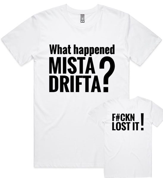 MISTA DRIFTA.. T-SHIRT