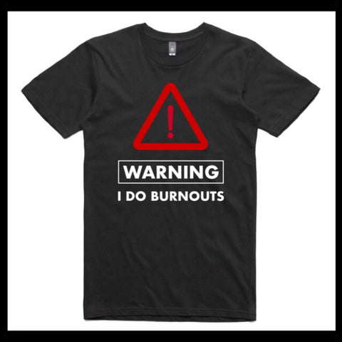 WARNING, I DO BURNOUTS.. T-SHIRT