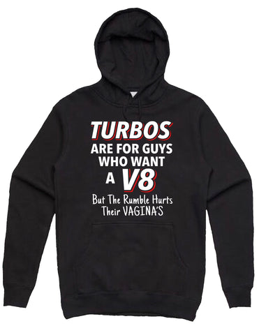 TURBOS ARE FOR GUYS WHO WANT A V8.. HOODIE