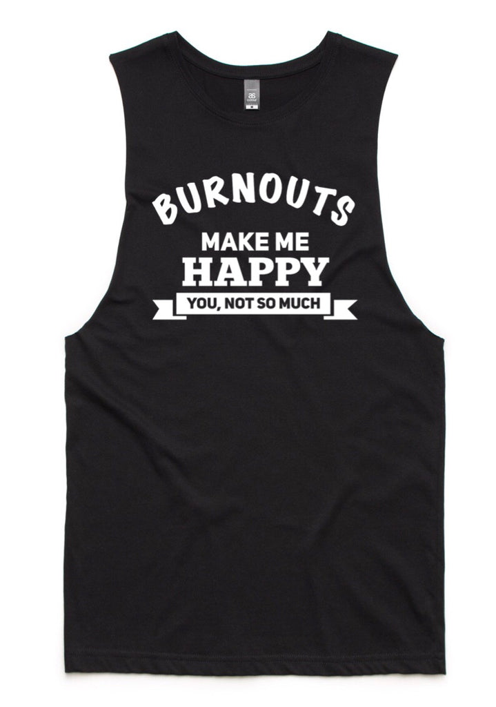 BURNOUTS MAKE ME HAPPY.. TANK TEE