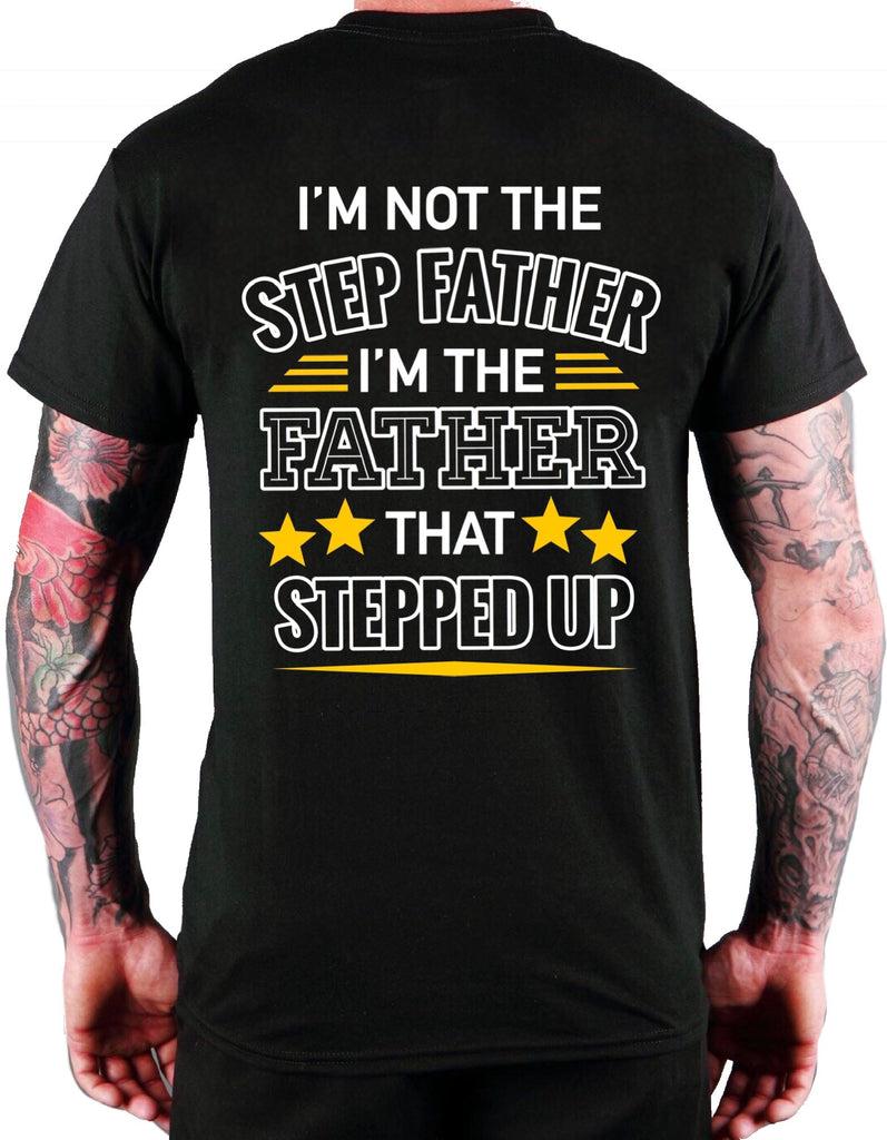 FATHER WHO STEPPED UP.. T-SHIRT