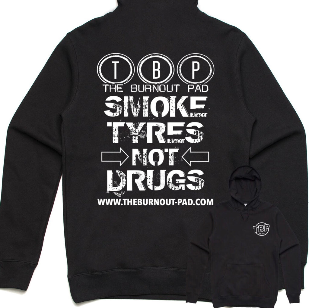 TBP.. SMOKE TYRES NOT DRUGS.. HOODIE