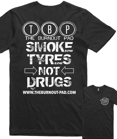 TBP.. SMOKE TYRES NOT DRUGS.. T-SHIRT