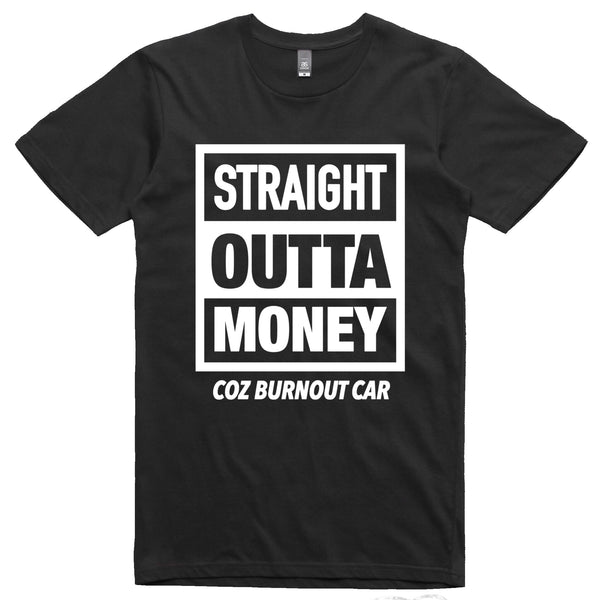 STRAIGHT OUTTA.. COZ BURNOUT CAR.. T-SHIRT