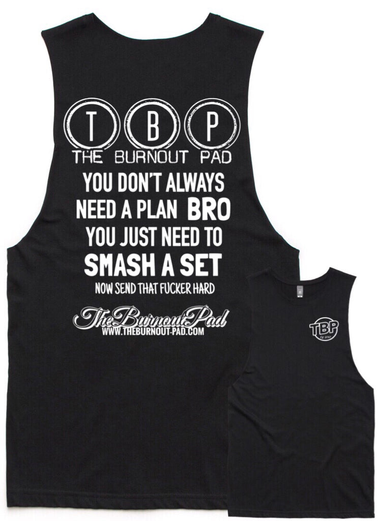 TBP.. YOU DON’T ALWAYS NEED A PLAN BRO.. TANK TEE