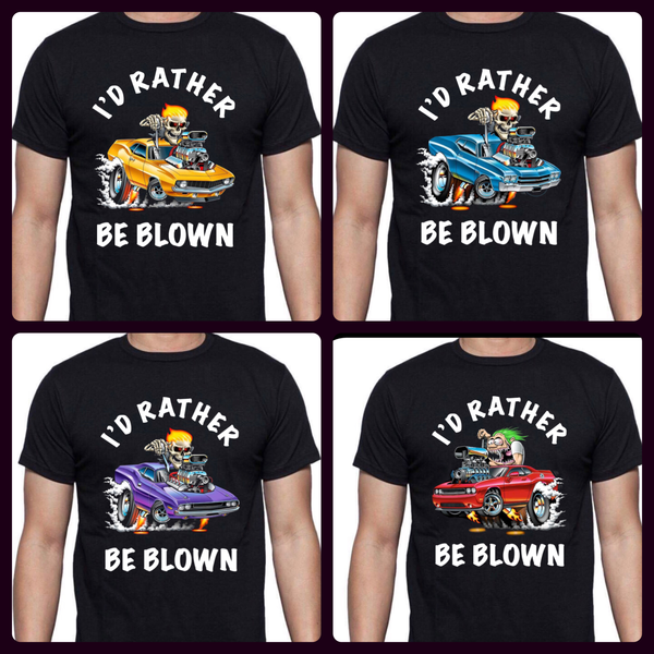 I’D RATHER BE BLOWN.. MENS T-SHIRT