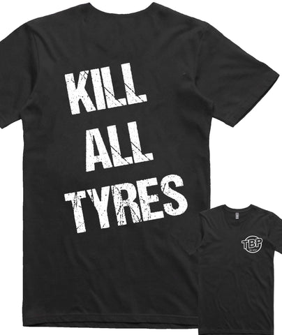 TBP.. KILL ALL TYRES.. T-SHIRT