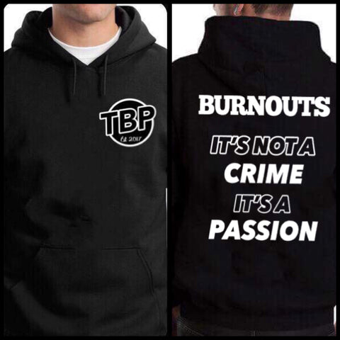 TBP.. Burnouts it’s not a crime.. Hoodie